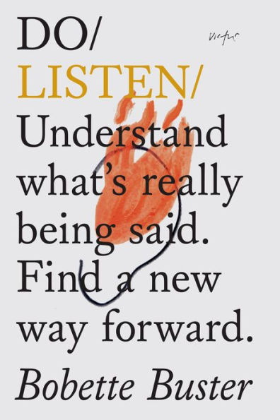 Do Listen: Understand what's really being said. Find a new way forward.