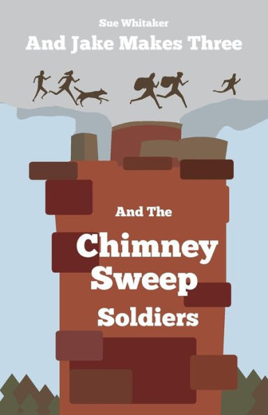 And Jake Makes Three and the Chimney Sweep Soldiers