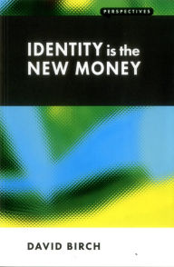 Title: Identity Is the New Money, Author: David Birch