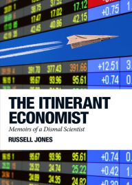 Title: The Itinerant Economist: Memoirs of a Dismal Scientist, Author: Russell Jones