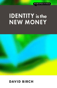 Title: Identity is the New Money, Author: David Birch