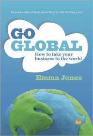 Title: The Go Global Guide: How to take your business to the world, Author: Emma Jones