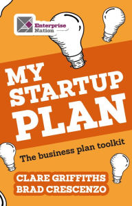 Title: My Start-Up Plan: The business plan toolkit, Author: Clare Griffiths