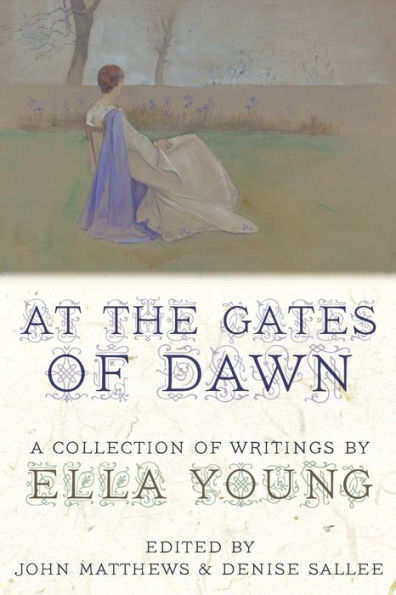 At the Gates of Dawn: A Collection of Writings by Ella Young