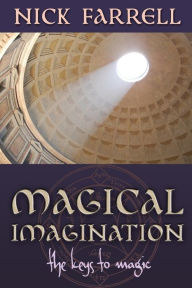 Title: Magical Imagination: The Keys to Magic, Author: Nick Farrell
