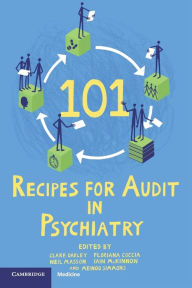 Title: 101 Recipes for Audit in Psychiatry, Author: Clare Oakley