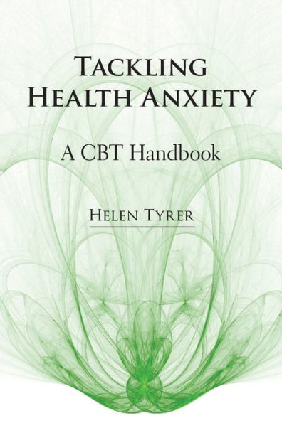 Tackling Health Anxiety: A CBT Handbook