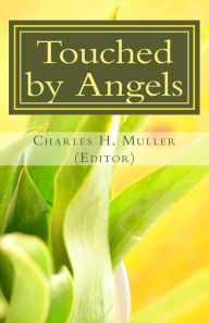 Title: Touched by Angels: Testimonies of Christian Power, Author: Charles Humphrey Muller