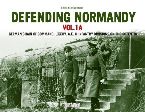 Defending Normandy Vol.1A: German Chain of Command, LXXXIV. A.K. & Infantry Divisions on the Cotentin
