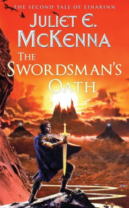 Title: The Swordsman's Oath: The Second Tale of Einarinn, Author: Juliet E McKenna