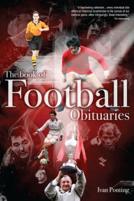 Title: The Book of Football Obituaries, Author: Ivan Ponting
