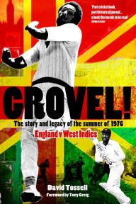 Title: Grovel!: The Story and Legacy of the Summer of 1976, Author: David Tossell