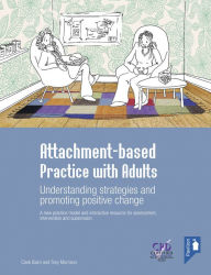 Title: Attachment-based Practice with Adults: Understanding strategies and promoting positive change, Author: Clark Baim