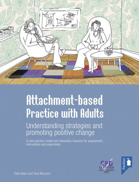 Attachment-based Practice with Adults: Understanding strategies and promoting positive change