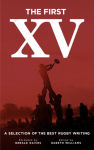 Alternative view 1 of The First XV: A Selection of the Best Rugby Writing