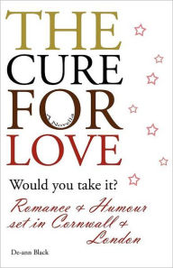 Title: The Cure For Love, Author: De-Ann Black