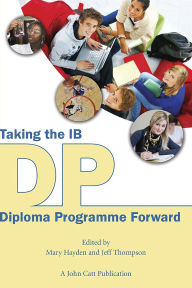 Title: Taking the IB Diploma Programme Forward, Author: Jeff Thompson
