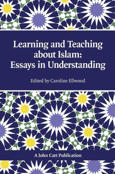 Learning and Teaching about Islam: Essays Understanding