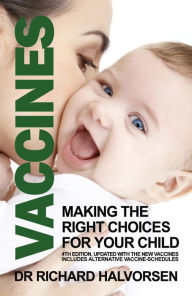Title: Vaccines: Making the Right Choice for Your Child, Author: Richard Halvorsen