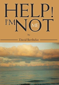 Title: Help! I'm Not Me, Author: David Berthelot