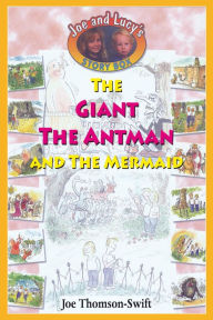 Title: The Giant, the Antman and The Mermaid, Author: Joe Thomson-Swift