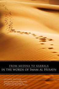 Title: From Medina to Karbala: In The Words of Imam al-Husayn, Author: Muhammad-Sadiq Najmi