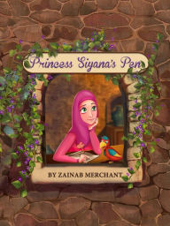 Title: Princess Siyana's Pen, Author: Zainab Merchant