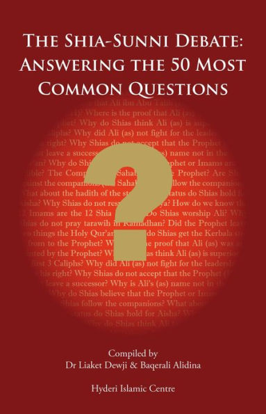 The Shi'a Sunni Debate: Answering The 50 Most Common Questions