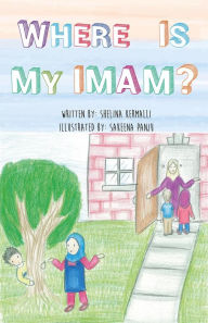 Title: Where is My Imam?, Author: Shelina Kermalli