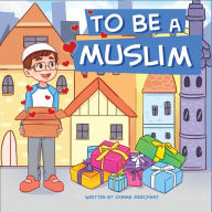 Title: To Be A Muslim, Author: Zainab Merchant