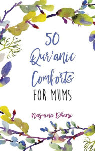 Title: 50 Qur'anic Comforts For Mums, Author: Nazmina Dhanji