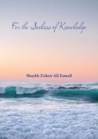 Title: For the Seekers of Knowledge, Author: Zoheir Ali Esmail