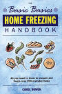 The Basic Basics Home Freezing Handbook: All You Need to Know to Prepare and Freeze over 200 Everyday Foods