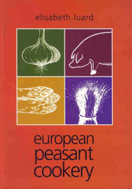 Title: European Peasant Cookery, Author: Elisabeth Luard