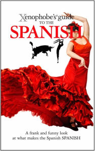 Title: Xenophobe's Guide to the Spanish, Author: Drew Launay
