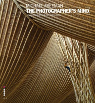 Title: The Photographer's Mind: Creative Thinking for Better Digital Photos, Author: Michael Freeman