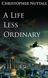 Title: A Life Less Ordinary, Author: Christopher Nuttall