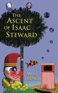 Title: The Ascent of Isaac Steward, Author: Mike French