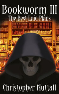 Title: Bookworm III: The Best Laid Plans, Author: Christopher Nuttall