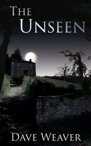 Title: The Unseen, Author: Dave Weaver