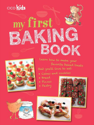 My First Baking Book: 35 easy and fun recipes for children aged 7 years +