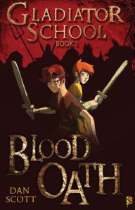 Title: Blood Oath (Gladiator School Series #1), Author: Dan Scott