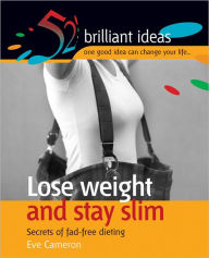 Title: Lose weight and stay slim: Secrets of fad-free dieting, Author: Eve Cameron