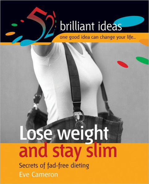 Lose weight and stay slim: Secrets of fad-free dieting