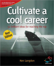 Title: Cultivate a cool career: Guerilla tactics for reaching the top, Author: Ken Langdon