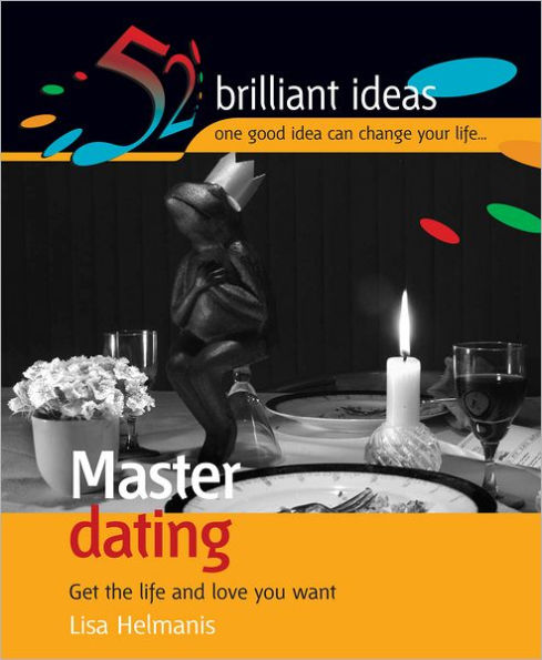 Master dating: Get the life and love you want