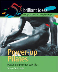 Title: Power-up Pilates: Power and poise for daily life, Author: Steve Shipside