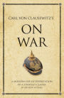 Carl Von Clausewitz's On War: A modern-day interpretation of a strategy classic