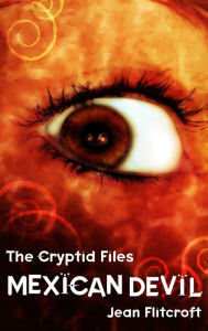 Title: The Cryptid Files: Mexican Devil, Author: Jean Flitcroft