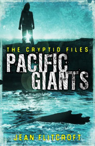 Title: The Cryptid Files: Pacific Giants, Author: Jean Flitcroft